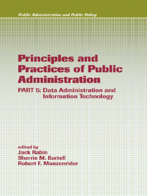 cover image of Principles and Practices of Public Administration PART 5: Data Administration and Information Technology